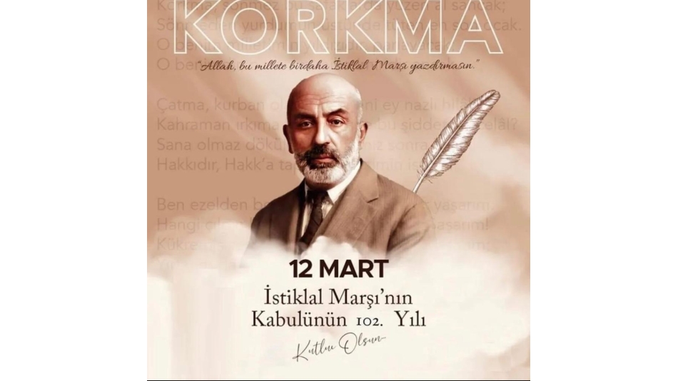 İSTİKLAL MARŞIMIZIN 102. YILI KUTLU OLSUN 